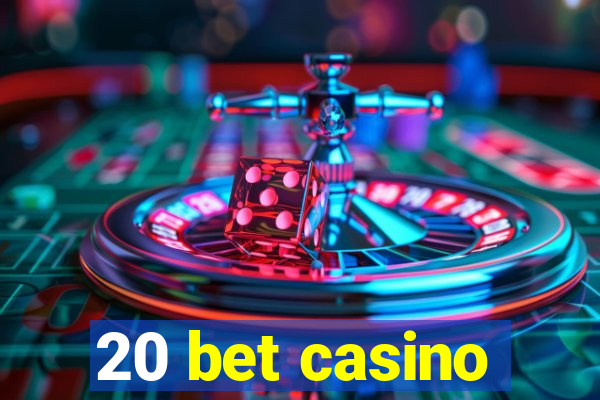 20 bet casino